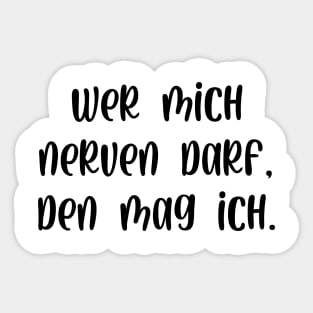 Wer mich nerven darf den mag ich Sticker